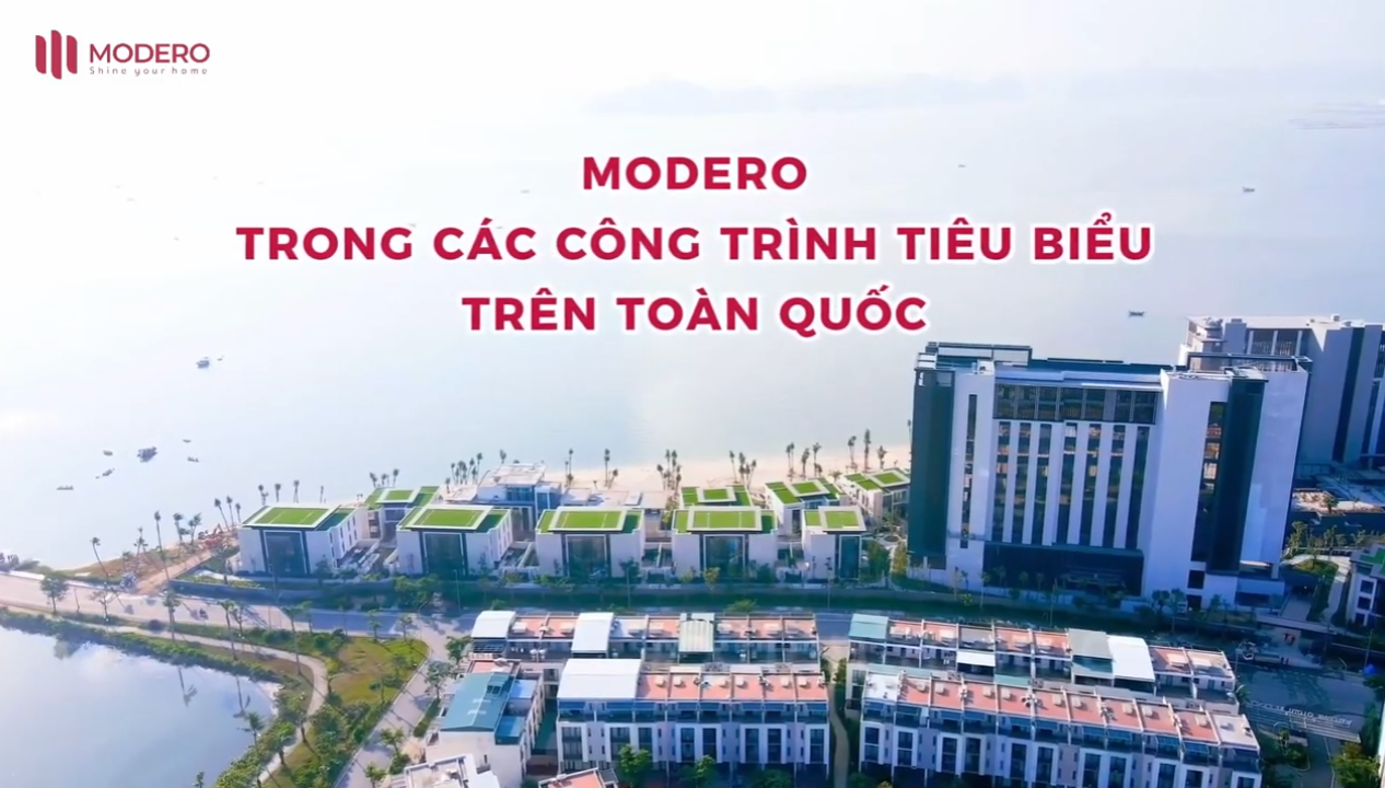 MODERO ĐỒNG HÀNH CÙNG NHỮNG CÔNG TRÌNH MANG TÍNH BIỂU TƯỢNG